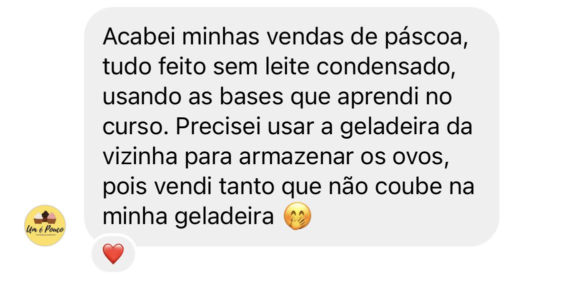 Depoimento de aluna: vendeu tantos ovos de Páscoa sem leite condensado que precisou da geladeira da vizinha
